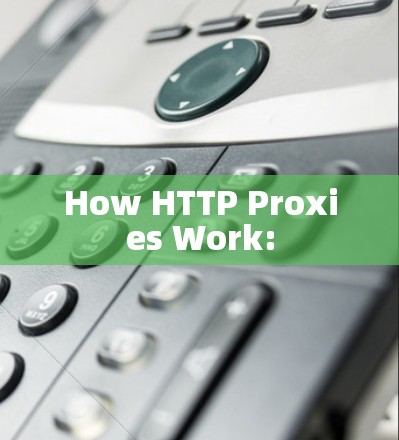 How HTTP Proxies Work: