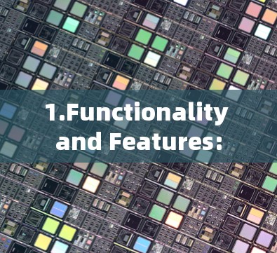 1.Functionality and Features: