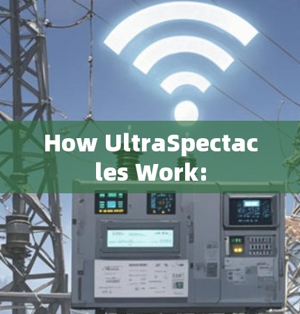 How UltraSpectacles Work:
