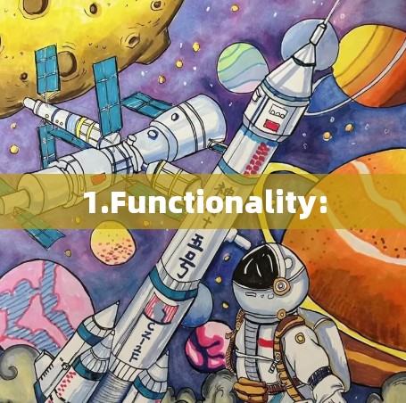 1.Functionality: