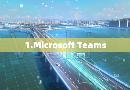 1.Microsoft Teams